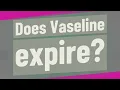 Does Vaseline expire