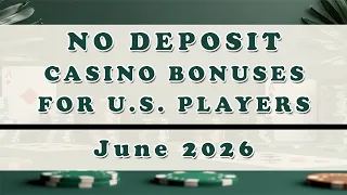 5 No Deposit Casino Bonuses for U S Players to Review in June 2026