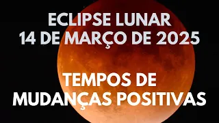 Previsão: Eclipse lunar total de 14 de Março de 2025 | Mudanças estruturais