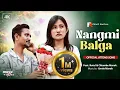 Download Lagu NANGMI BALGA || Official Attong Song || Feat. Ratul \u0026 Chiambe Marak