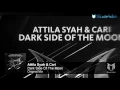 Download Lagu Attila Syah \u0026 Cari - Dark Side Of The Moon (Original Mix)