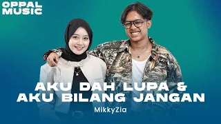 mikkyzia aku dah lupa u0026 aku bilang jangan live oppal music