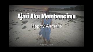 Download Happy Asmara - Ajari Aku Membencimu lirik MP3