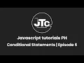JTC - Javascript conditional statements episode 6