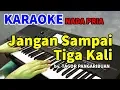 Download Lagu JANGAN SAMPAI TIGA KALI  | KARAOKE HD