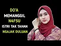 Download Lagu Do'a Memanggil N4f5u Dari Ayat Al-Qur'an - Istri Sampai Tak Tahan Selalu Ngajak Duluan