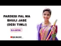 Download Lagu PARDESI PAL MA BHULI JASE (DESI TIMLI)-DJ-JATIN#djjatin #adivasi #tribal #adivasiculture #djalex