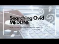 Searching Ovid MEDLINE