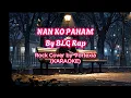 Lagu Nan Ko Paham - BLG Rap | Rock Orchestral Cover by Vortexia (KARAOKE)