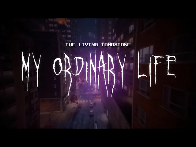 Download MP3 the living tombstone - my ordinary life [ sped up ] lyrics