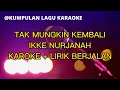 TAK MUNGKIN KEMBALI - IKKE NURJANAH KAROKE + LIRIK BERJALAN