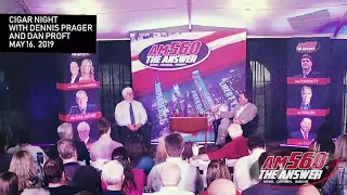 Cigar Night with Dennis Prager and Dan Proft - May 16 2019