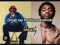 <span style="color:#3D90F0;font-weight:bold;font-style:italic">OMAH</span> <span style="color:#3D90F0;font-weight:bold;font-style:italic">LAY</span>  ft  <span style="color:#3D90F0;font-weight:bold;font-style:italic">ODUMODUBLVCK</span> _- ANGEL (official audio 