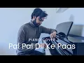 Download Lagu Pal Pal Dil Ke Paas - Jay Parte (Piano Solo)