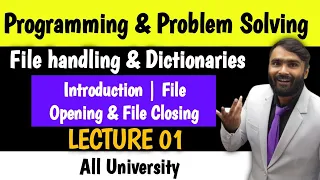 File Handling and Dictionaries Programming and Problem Solving LECTURE 01 Introduction