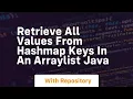 retrieve all values from hashmap keys in an arraylist java