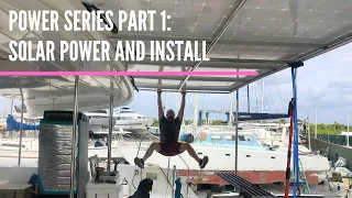 POWER SERIES PART 1: SOLAR POWER AND INSTALL//Solar Array On A Sailboat-Episode 10
