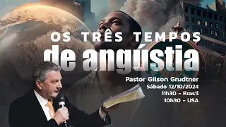 OS TRÊS TEMPOS DE ANGÚSTIA | PR. GILSON GRUDTNER
