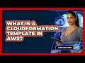 What Is A CloudFormation Template In AWS - Cloud Stack Studio