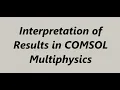 Interpretation of Results in COMSOL Multiphysics COMSOL for Beginners
