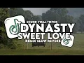 DJ DYNASTY X SWEET LOVE SLOW REMIX TERBARU 2025!