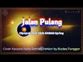 Download Lagu Ameng Spring - Jalan Pulang Karaoke HQ Low Key Nada Rendah Cover by Budaq Punggor