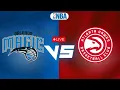LIVE ORLANDO MAGIC vs ATLANTA HAWKS NBA PLAY BY PLAY SCOREBOARD