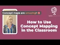How to Use Concept Mapping in the Classroom