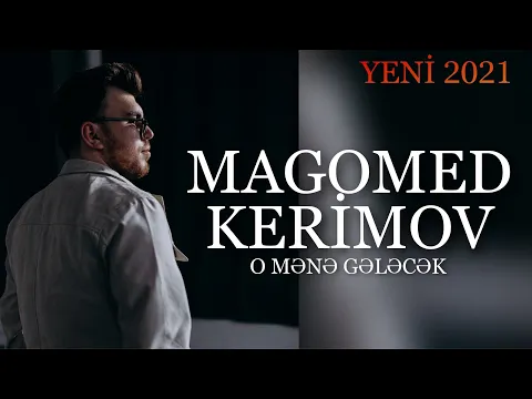 Download MP3 Magomed Kerimov - O mene gelecek (Yeni 2021)
