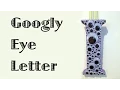Googly Eye Letter