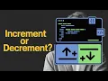 Increment Decrement Operators Explained and -
