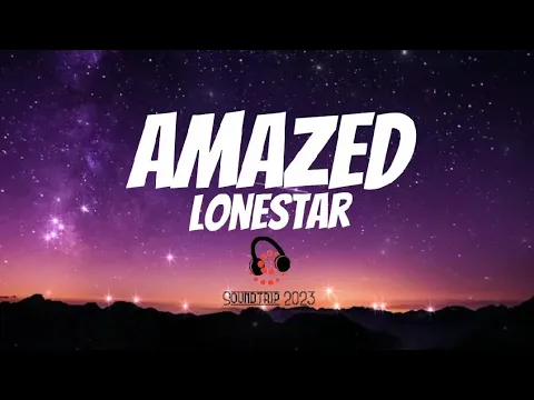 Download MP3 Lonestar - Amazed (Lyrics) #amazed #lonestar #subscribe #soundtrip2023 #viral #tiktok #fyp