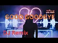 Lagu Good Goodbye Dj Remix/ echo Music 