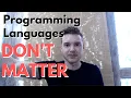 Programming Languages DON T MATTER Let s Rant