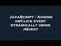 JavaScript Adding onClick event dynamically using jQuery