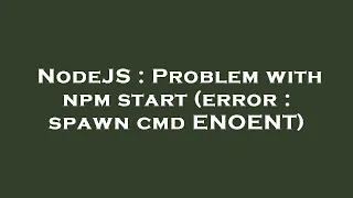 NodeJS Problem with npm start error spawn cmd ENOENT