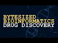 Bioinformatics in Drug Discovery Bytesized Bioinformatics