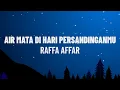 Download Lagu Raffa Affar - Airmata Di Hari Persandinganmu (Lirik/Lagu)