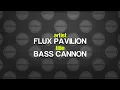 Flux Pavilion - Bass Cannon