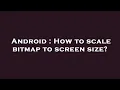 Android How to scale bitmap to screen size