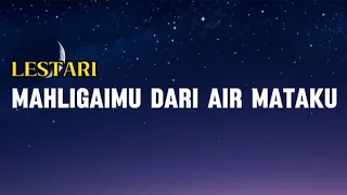 lestari mahligaimu dari air mataku lirik lagu
