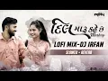 Download Lagu Dil Maru Kahe Chhe Mashup || Lofi Mix-Slowed+Reverb || Dj Irfan || Naresh Thakor