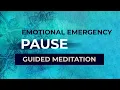 Emotional Emergency Pause Guided Meditation