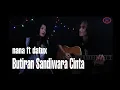 Download Lagu Butiran Sandiwara Cinta - Thomas Arya   || Nana ft Datux  || ( Cover )