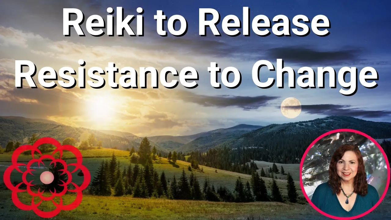 Reiki to Release Resistance to Change 💮