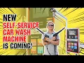 New Self-Service Car Wash Machine Is Coming