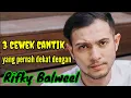 Download Lagu 3 CEWEK CANTIK YANG PERNAH DEKAT DENGAN RIFKY BALWEEL