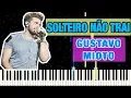 Lagu SOLTEIRO NÃO TRAI GUSTAVO MIOTO TUTORIAL PARA TECLADO E PIANO VERSÃO FÁCIL