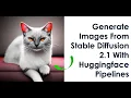 Generate Images Using Stable Diffusion 2 1 with Huggingface Pipelines