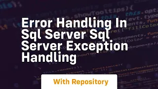 Error handling in sql server sql server exception handling